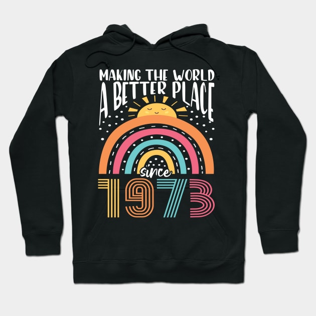 Birthday Making the world better place since 1973 Hoodie by IngeniousMerch